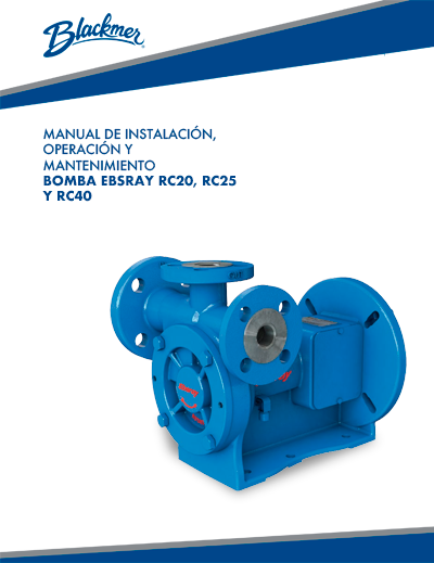 Manual de Instalación, Operación y Mantenimiento de Bomba Ebsray Blackmer RC20, RC25 y RC40